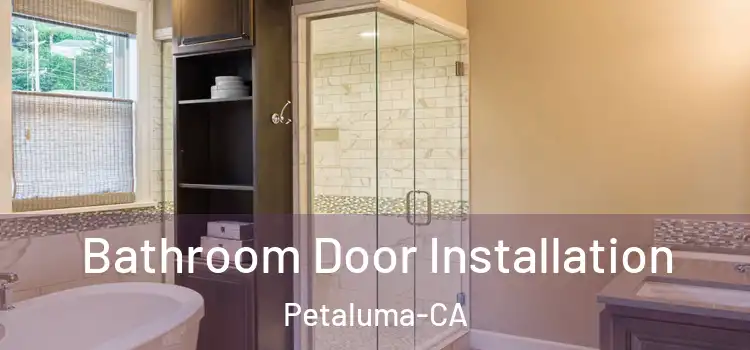 Bathroom Door Installation Petaluma-CA