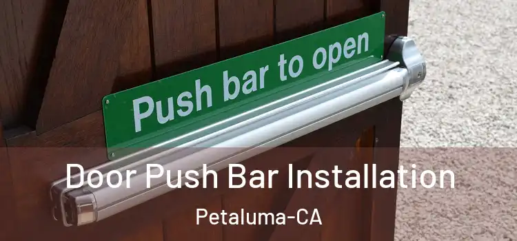Door Push Bar Installation Petaluma-CA