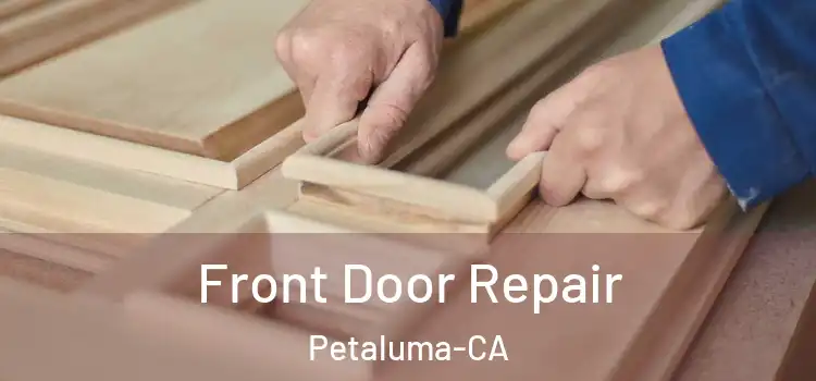Front Door Repair Petaluma-CA