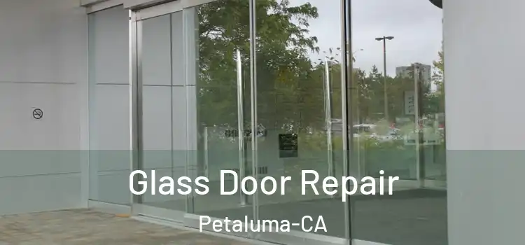 Glass Door Repair Petaluma-CA