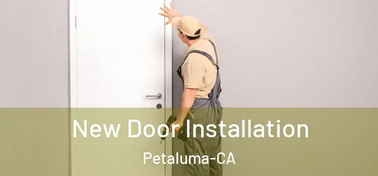 New Door Installation Petaluma-CA